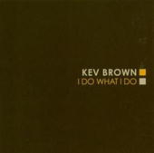 Kev Brown – I Do What I Do
