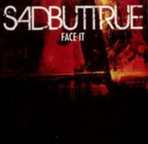 Sad But True – Face It