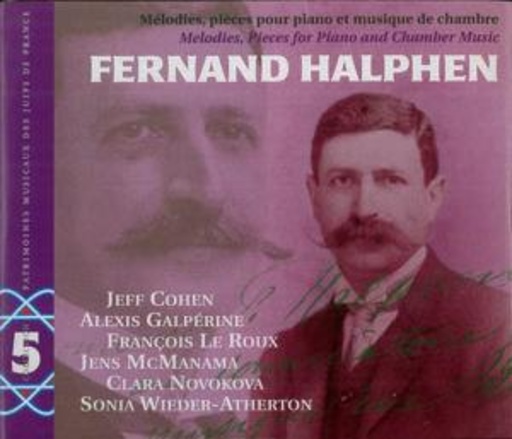 Fernand Halphen – Mélodies, Pièces Pour Piano et Musique De Chambre