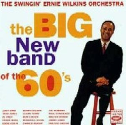 Ernie Wilkins Orchestra – The Swingin' Ernie Wilkins Orchestra: The Big New Band Of Th