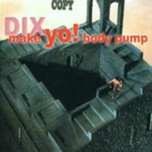 DIX – Make Yo Body Pump