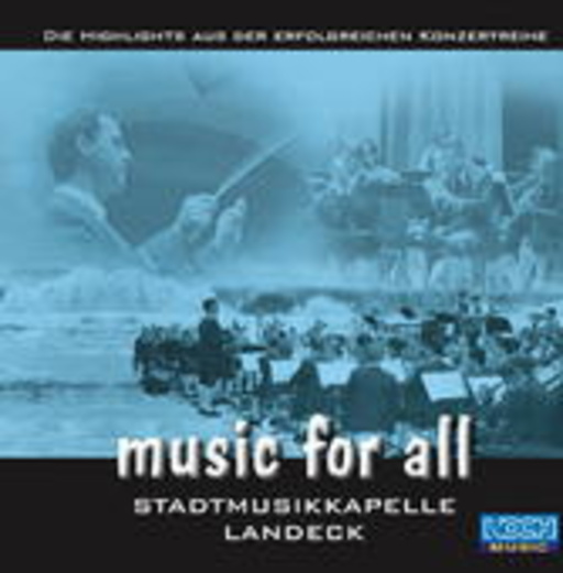 Stadtmusikkapelle Landeck – Music For All - Die Highlights aus der erfolgreichen Konzertreihe