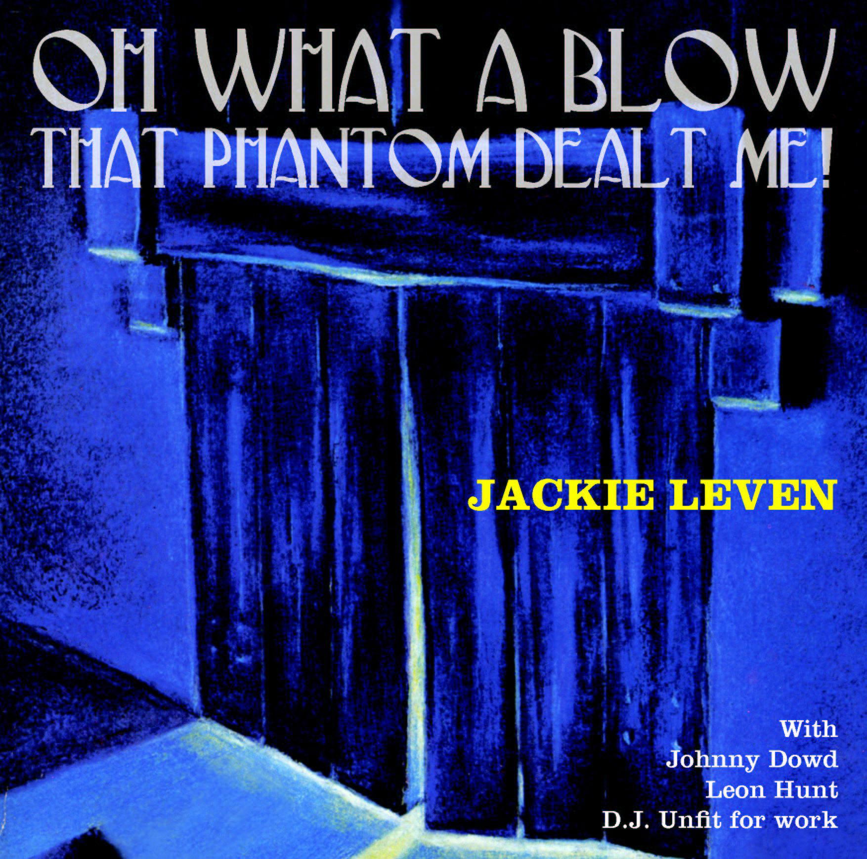 Jackie Leven – Oh What A Blow...That Phantom Dealt Me!