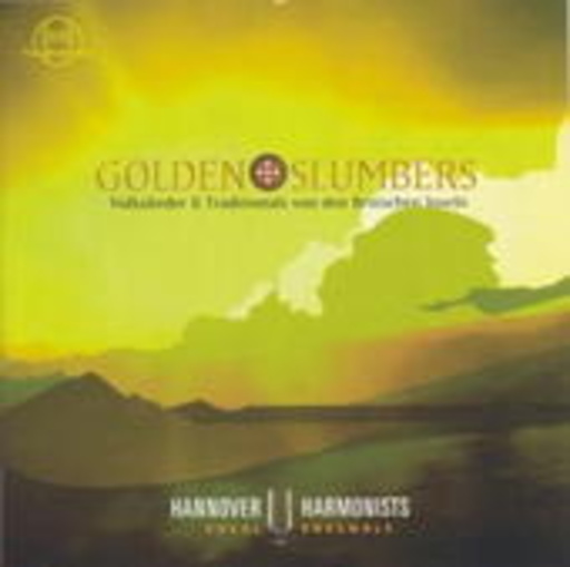 Hannover Harmonists – Golden Slumbers (Volkslieder & Traditionals von den Britischen Inseln)