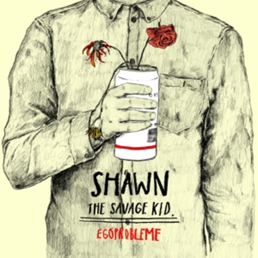 Shawn The Savage Kid – Egoprobleme EP