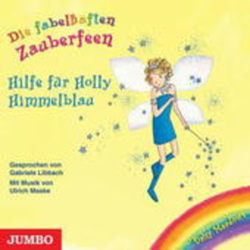 Gabriele Libbach – Hilfe für Holly Himmelblau (Die fabelhaften Zauberfeen)