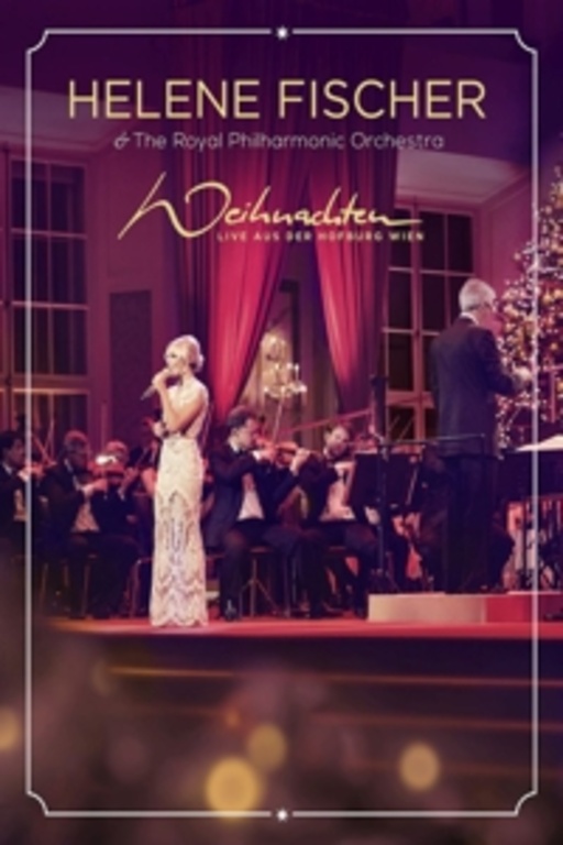 Helene Fischer – Weihnachten - Live aus der Hofburg Wien