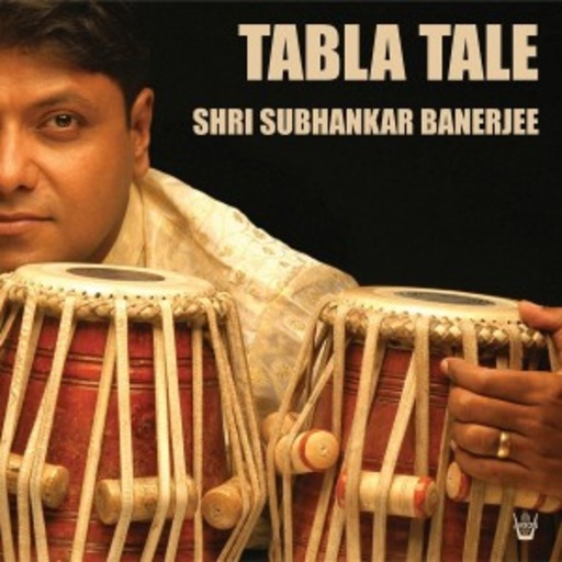 Shri Subhankar Banerjee – Tabla Tale