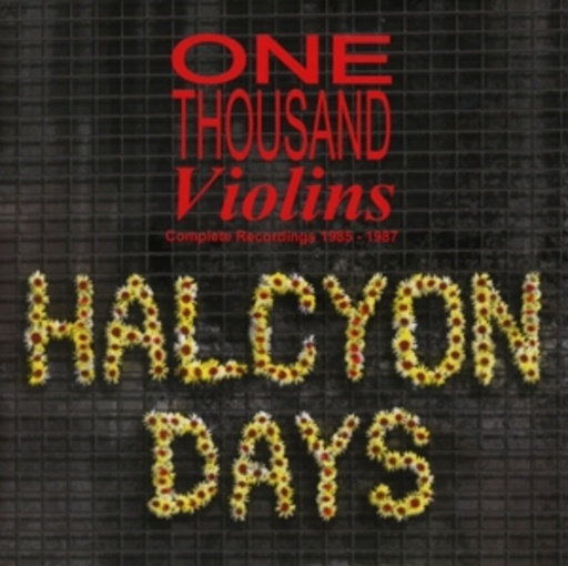 One Thousand Violins – Halcyon Days/Complete Recordings 1985-87
