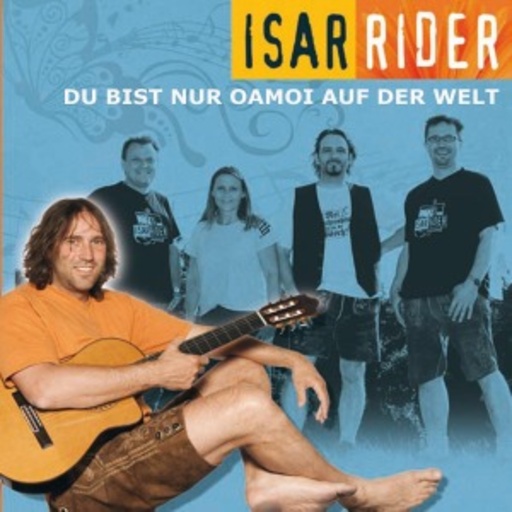 Isarrider – Du bist nur oamoi auf der Welt