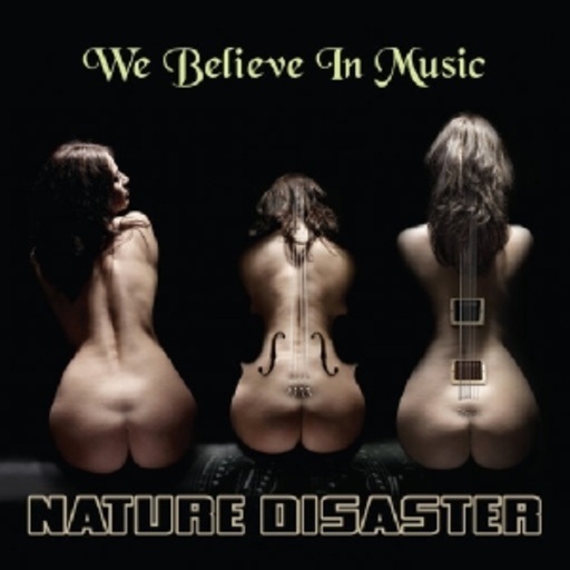 Nature Disaster – We Believe In Music