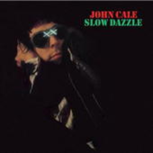 John Cale – Slow Dazzle