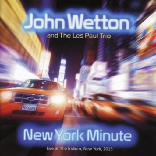 John Wetton & The Les Paul Trio – New York Minute