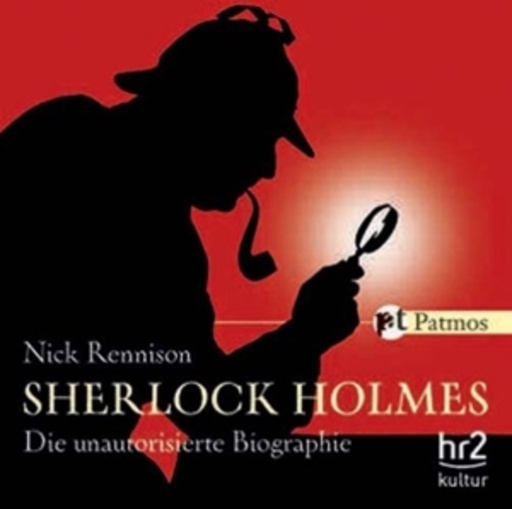Nick Rennison – Sherlock Holmes - Die unautorisierte Biographie