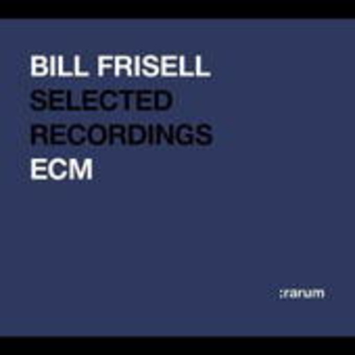 Bill Frisell – : rarum - Selected Recordings (24-bit/96kHz Remastered)