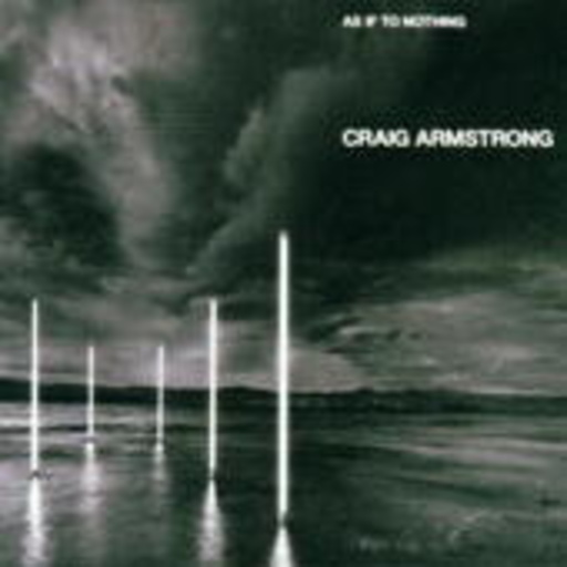 Craig Armstrong – As If To Nothing