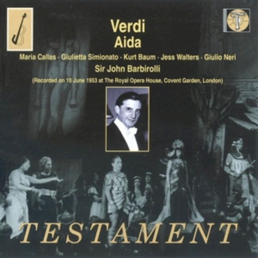 Sir John Barbirolli/MariaCallas/Giuletta Simoniato – Aida (Covent Garden, London 1953)