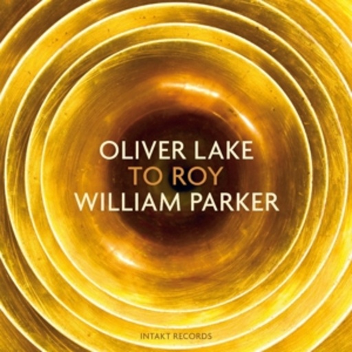 Oliver Lake/William Parker – To Roy