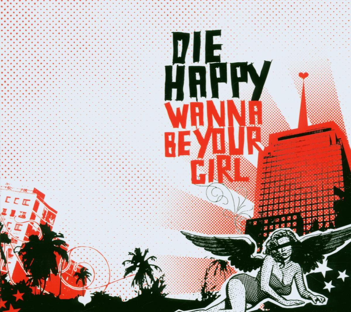 Die Happy – Wanna Be Your Girl