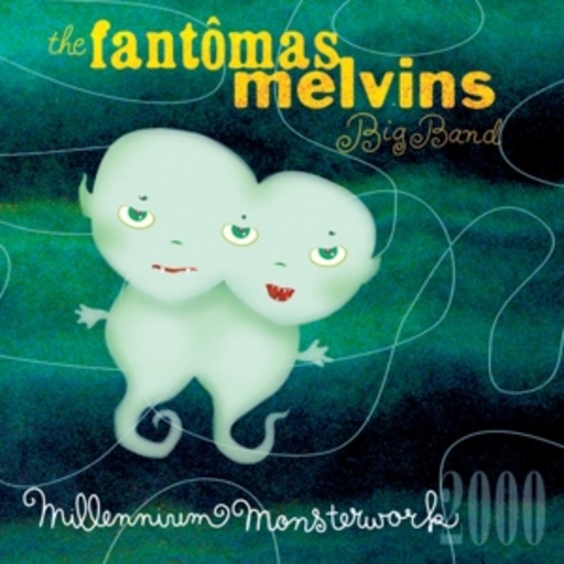 Fantomas/Melvins Big Band – Millenium Monsterwork