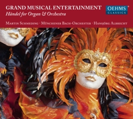 Martin Schmeding – Grand Musical Entertainment - Händel For Organ & Orchestra