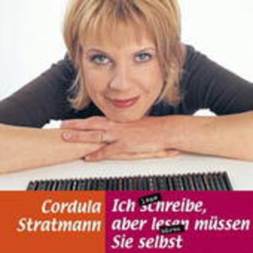 Cordula Stratmann – Ich schreibe, aber lesen müssen Sie selbst