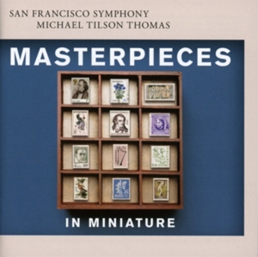 Michael Tilson Thomas/San Francisco Symphony – Masterpieces In Miniature