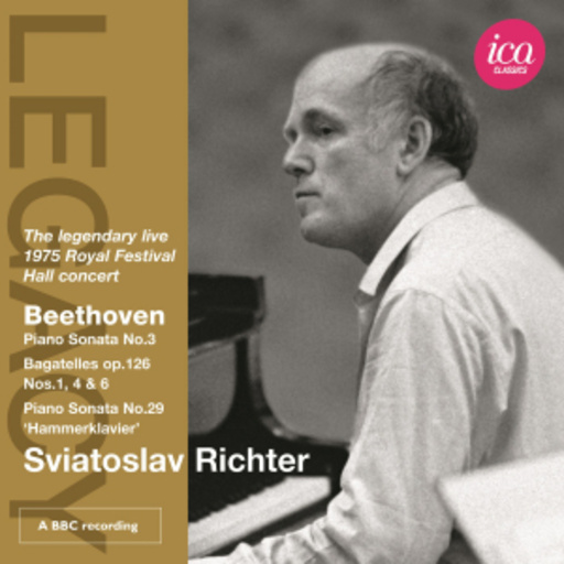 Sviatoslav Richter – Piano Sonata No. 3/Bagatelles Op.126/Nos.1, 4 & 6/Piano Sonata No. 29