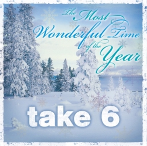 Take 6 – The Most Wonderful Time Of The Year