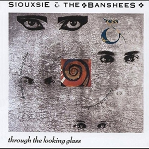 Siouxsie & The Banshees – Through The Looking Glass