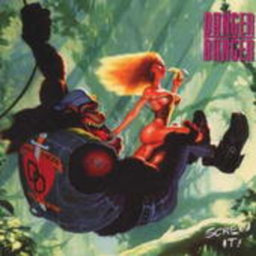 Danger Danger – Screw It!