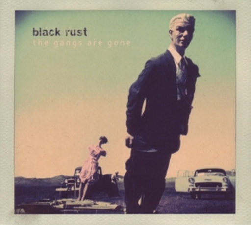 Black Rust – The Gangs Are Gone