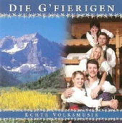 Die G'fierigen – Echte Volksmusik