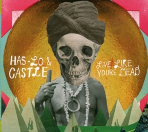 Has-Lo & Castle – Live Like You're Dead