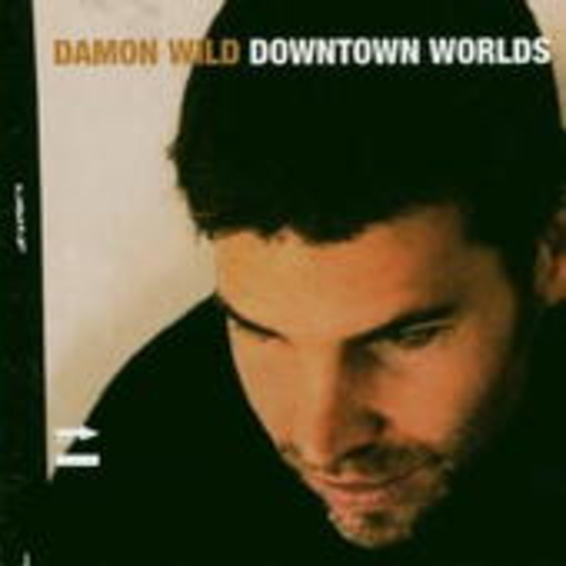 Damon Wild – Downtown Worlds