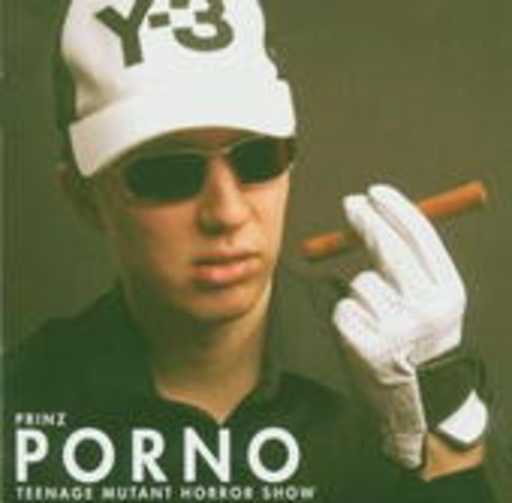 Prinz Porno – Teenage Mutant Horror Show