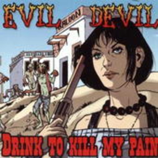 Evil Devil – Drink To Kill My Pain