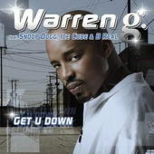 Warren G. feat. Snoop Dogg, Ice Cube & B Real – Get U Down
