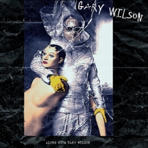 Gary Wilson – Alone With Gary Wilson