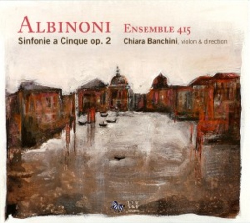 Chiara Banchini/Ensemble 415 – Sinfonie a Cinque Op. 2