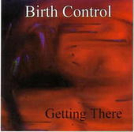Birthcontrol – Getting There