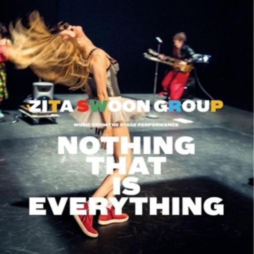 Zita Swoon Group – Nothing That Is Everything