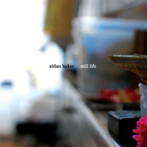 Aidan Baker – Still Life