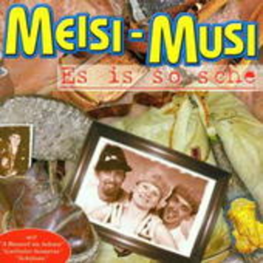 Meisi-Musi – Es is so sche