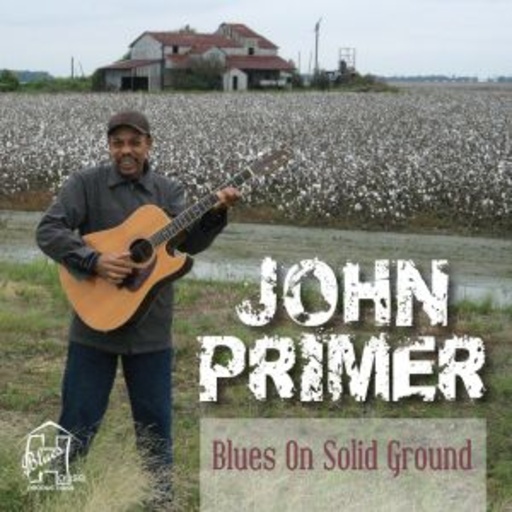 John Primer – Blues On Solid Ground