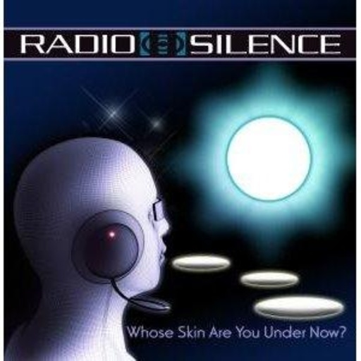 Radio Silence – Whose Skin Are You Under Now?