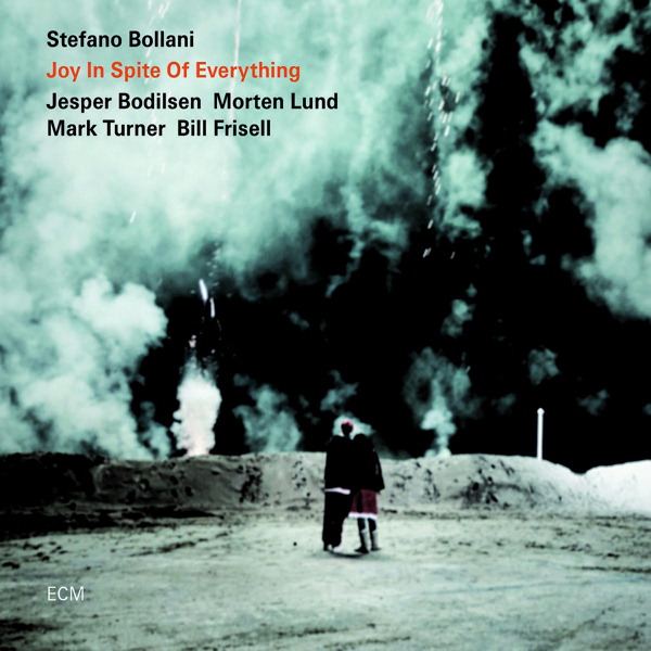 Stefano Bollani Trio/Mark Turner/Bill Frisell – Joy In Spite Of Everything