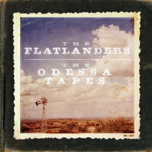 The Flatlanders – The Odessa Tapes