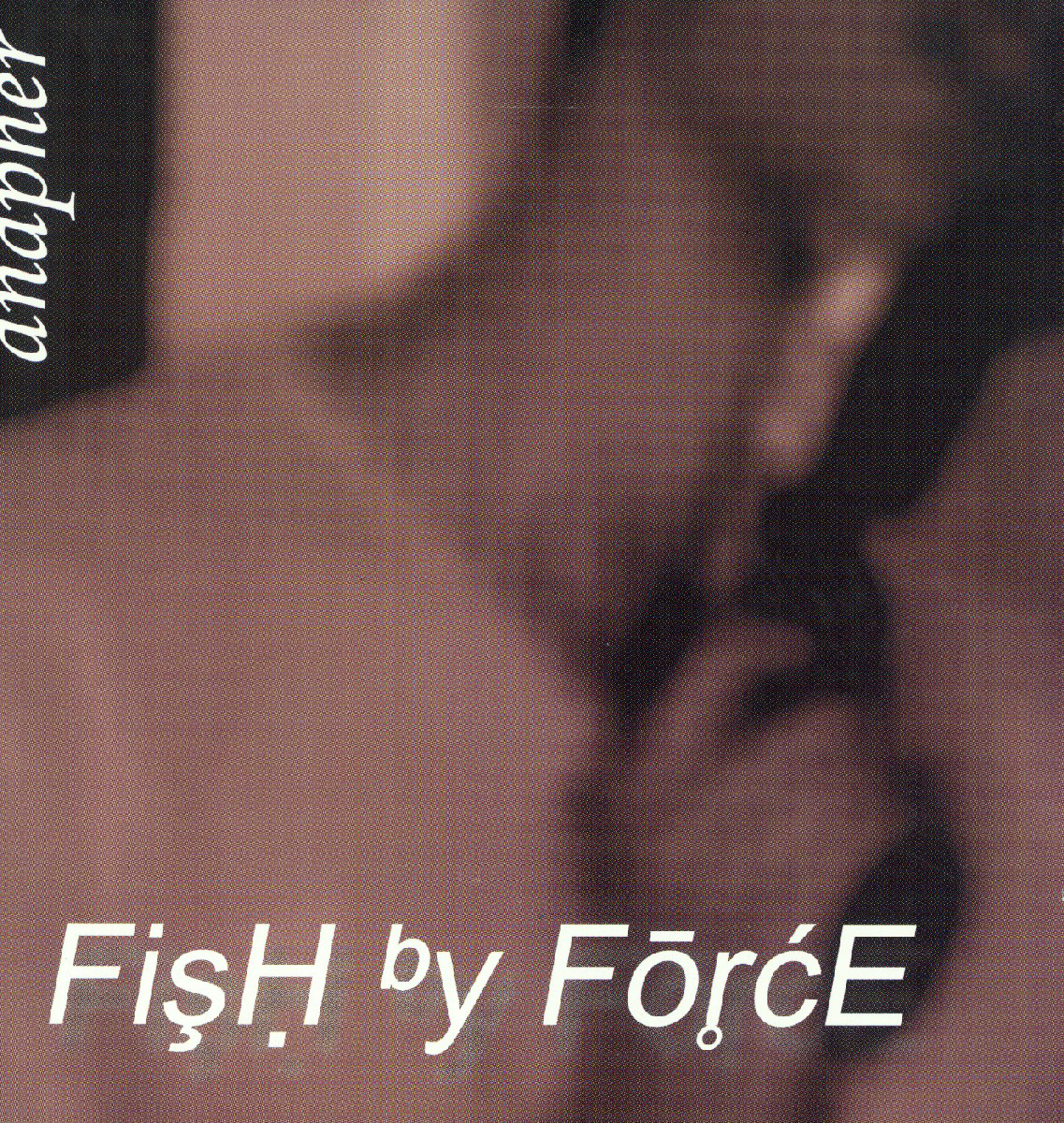 Fish By Force – Anapher