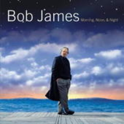 Bob James – Morning, Noon & Night